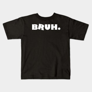 Bruh Kids T-Shirt